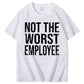 Not the Worst Employee Funny Slogan T-Shirt