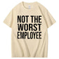 Not the Worst Employee Funny Slogan T-Shirt