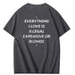 Everything I Love Is Illegal Expensive or Blonde Tee