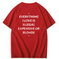 Everything I Love Is Illegal Expensive or Blonde Tee