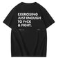 Exercising Just Enough Funny Fitness Tee – Fit for You