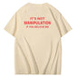 It’s Not Manipulation If You Believe Me Funny Graphic Tee