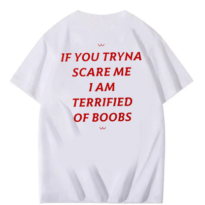 If You Tryna Scare Me Funny Adult Humor Tee