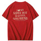 I Love My Super Hot Beautiful Girlfriend Funny Graphic Tee