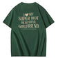 I Love My Super Hot Beautiful Girlfriend Funny Graphic Tee