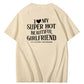 I Love My Super Hot Beautiful Girlfriend Funny Graphic Tee