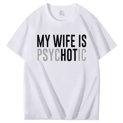 My Wife Is Psycho Funny Marriage Humor Tee