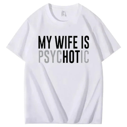 My Wife Is Psycho Funny Marriage Humor Tee