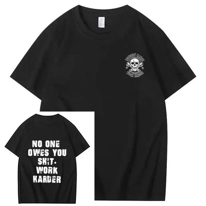 No One Owes You Sh*t Work Harder Motivational Tee
