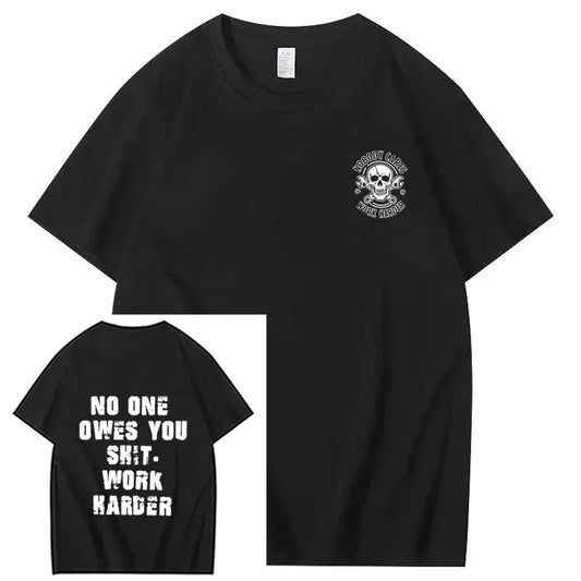No One Owes You Sh*t Work Harder Motivational Tee