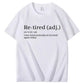 I Was Tired Yesterday & I’m Tired Again Today T-Shirt