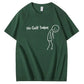 No Golf Today T-Shirt