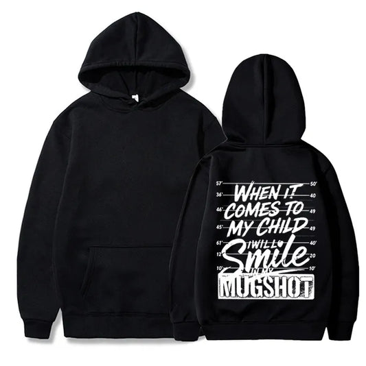 When It Comes To My Child I Will Smile In My Mugshot Printed Men's Hoodie