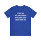 I Love My Hot Girlfriend So Please Stay Away From Me Shirt