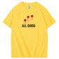 All Good Funny Pattern100% Cotton T-Shirt