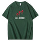 All Good Funny Pattern100% Cotton T-Shirt