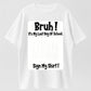100% Cotton "Bruh! Last Day Of School Sign My Shirt" Funny Graduation T-Shirt