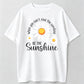 "Be The Sunshine" Inspirational Graphic Printed Unisex Fashion Tees