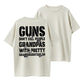 100% Cotton "Guns Don't Kill People, Grandpas With Granddaughters" Funny Quote T-Shirt