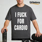 Urbntees I Fuck for Cardio Funny Workout Motivation Organic Cotton Unisex T-Shirt