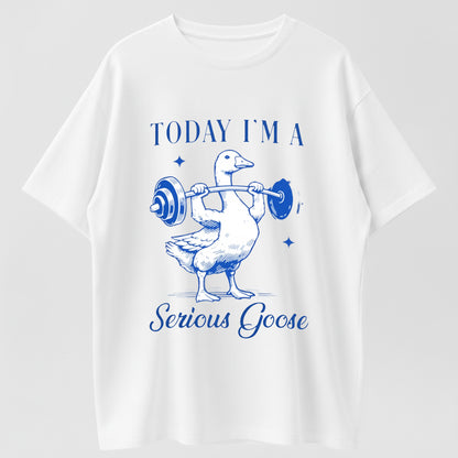 TODAY I'M A Serious Goose Weightlifting T-Shirt