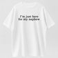 Urbntees "I'm Just Here for My Nephew" Funny Aunt Uncle T-Shirt