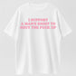 100% Cotton "I Support A Man's Right To Shut Up" Funny Sarcastic Quote T-Shirt