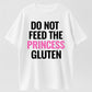 Urbntees Do Not Feed the Princess Gluten Funny Sarcastic Pure Cotton T-Shirt