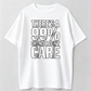 Funny Sarcastic Shirt, 99 Percent Chance I Don’t Care Tee