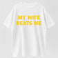 Urbntees My Wife Beats Me Funny Sarcastic Organic Cotton Unisex T-Shirt