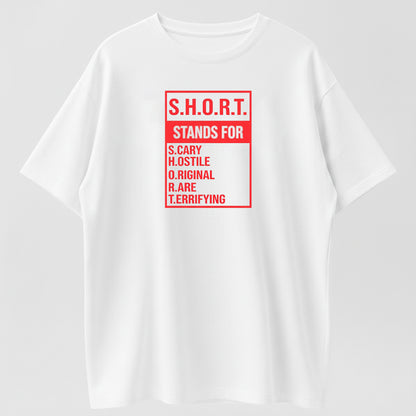 100% Cotton "S.H.O.R.T. Stands For Scary Hostile" Funny Definition T-Shirt