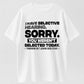 Urbntees I Have Selective Hearing Sorry You Weren't Selected Today Funny Cotton T-Shirt