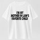 100% Cotton I'm My Mother In Law's Favorite Child Humor Graphic T-Shirt