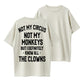 Not My Circus Not My Monkeys But I Know All The Clowns Funny Sarcastic Quote Graphic T-Shirt