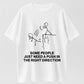 Urbntees Some People Just Need a Push in the Right Direction Funny T-Shirt
