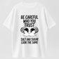 Be Careful Who You Trust Salt Sugar Look Alike Organic Cotton Unisex T-Shirt