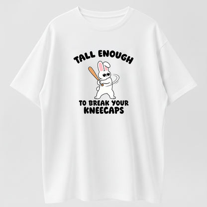 100% Cotton "Tall Enough To Break Your Kneecaps" Funny Bunny Graphic T-Shirt