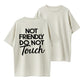 Not Friendly Do Not Touch Funny Warning Organic Cotton Unisex T-Shirt