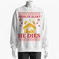 100% Cotton "Spoiler Alert: He Dies" Christmas Sweater