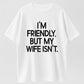 Urbntees "I'm Friendly But My Wife Isn't" Bold Text Funny Cotton T-Shirt