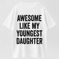 Cotton Short Sleeves Awesome Like My Youngest Daughter Mother's Day Father's Day T-Shirt Soft Cotton Crew Neck Short Sleeve Casual Classic Graphic Tee for Men Comfortable Versatile Everyday Wear