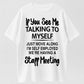 Urbntees If You See Me Talking to Myself Just Move Along Self Employed Staff Meeting Tee