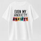 EVEN MY ANXIETY Print Loose Oversized T-Shirt