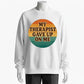 Humorous Therapy Meme Sweatshirt – 'My Therapist Gave Up On Me' Funny Design for Sarcastic Souls