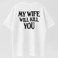 My Wife Will Kll You Shirt, Funny Husband Gift, Couple Tshirt, Valentine’s Day Gift, Unisex Short Sleeve Tee, Classic Streetwear Men Top Cotton outfit