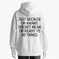 Premium Custom Just Because I'm Awake Doesn't Mean I'm Ready To Do Things Humorous Slogan Hoodie - 100% Cotton
