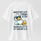 100% Cotton "Whatever Life Throws At You, Duck" Funny Duck Pun Graphic T-Shirt