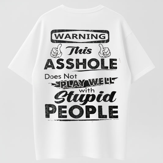 Warning This Asshole Does Not Play Well With Stupid People Funny Sarcastic T-Shirt