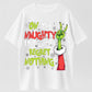 100% Cotton "On The Naughty List And I Regret Nothing" Christmas Graphic T-Shirt