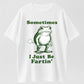 100% Cotton "Sometimes I Just Be Fartin'" Funny Frog Graphic T-Shirt